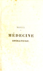 Cover of: Manuel de m©♭decine op©♭ratoire, fond©♭e sur l'anatomie normale et l'anatomie pathologique by J.-F Malgaigne