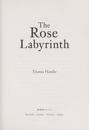 Cover of: The rose labyrinth by Titania Hardie, Titania Hardie