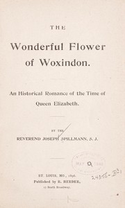 Cover of: The wonderful flower of Woxindon: An historical romance of the time of Queen Elizabeth