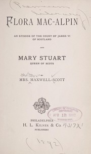 Cover of: Flora Mac-Alpin: an episode of the court of James VI of Scotland and Mary Stuart, Queen of Scots