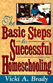 Cover of: The basic steps to successful homeschooling by Vicki A. Brady