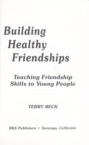 Cover of: Building healthy friendships: teaching friendship skills to young people