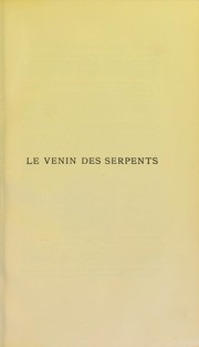 Cover of: Le venin des serpents : physiologie de l'envenimation, traitement des morsures venimeuses par le s©♭rum des animaux vaccin©♭s