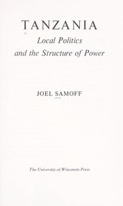 Cover of: Tanzania, local politics and the structure of power by Joel Samoff