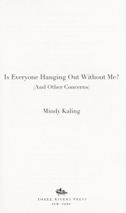 Cover of: Is everyone hanging out without me? (and other concerns) by Mindy Kaling