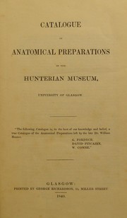Cover of: Catalogue of anatomical preparations in the Hunterian Museum, University of Glasgow.