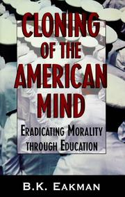 Cover of: Cloning of the American mind: eradicating morality through education