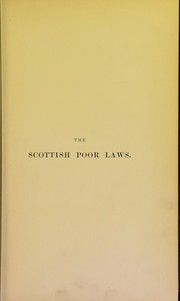 Cover of: The Scottish poor laws: their history, policy and operation