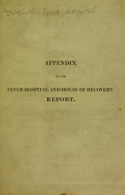 Cover of: Appendix to the ... report | House of Recovery and Fever Hospital (Dublin, Ireland)