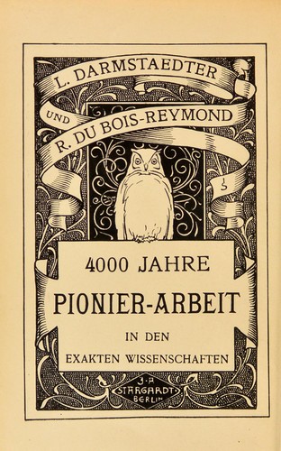 4000 jahre pionier-arbeit in den exakten wissenschaften. by Ludwig Darmstaedter