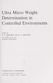 Ultra micro weight determination in controlled environments by Sumner Paul Wolsky