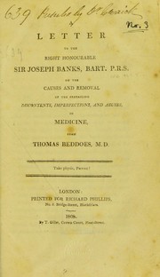 Cover of: A letter to the Right Honourable Sir Joseph Banks, Bart. P. R. S., on the causes and removal of the prevailing discontents, imperfections, and abuses, in medicine by Thomas Beddoes
