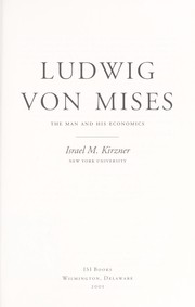 Cover of: Ludwig von Mises : the man and his economics by 