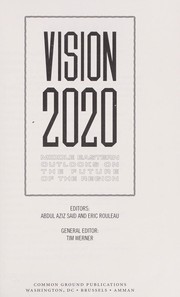 Cover of: Vision 2020 : Middle Eastern outlooks on the future of the region by 