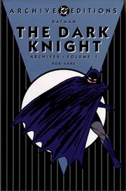 Cover of: Batman The Dark Knight Archives, Vol. 1 by Bob Kane