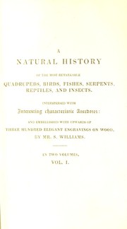 A natural history of the most remarkable quadrupeds, birds, fishes, serpents, reptiles, and insects by Samuel Williams, Mary Trimmer