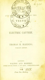 Cover of: Toothache and other affections of the teeth relieved by electric cautery