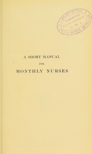 Cover of: A short manual for monthly nurses