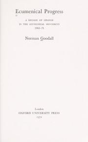 Cover of: Ecumenical progress by Norman Goodall