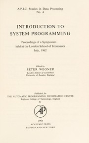 Cover of: Introduction to system programming: proceedings of a symposium held at the London School of Economics, July, 1962.