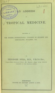 An address on tropical medicine delivered at the Eighth International Congress of Hygiene and Demography, Budapest, 1894 by Theodore Duka