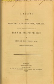 Cover of: A letter to the Right Hon. Sir George Grey, bart., M.P., on some of the social relations of the medical profession