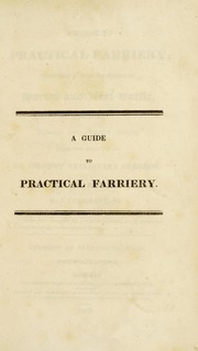 Cover of: A guide to practical farriery, containing hints on the diseases of horses and neat cattle, with many valuable and original recipes from the practice of an eminent veterinary surgeon by J. Pursglove, J. Pursglove