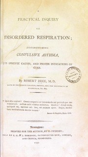 Cover of: A practical inquiry on disordered respiration: distinguishing convulsive asthma, its specific causes, and proper indications of cure