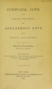 Cover of: Conjugial love and its chaste delights: also, Adulterous love and its sinful pleasures