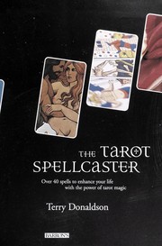 Cover of: The tarot spellcaster: over 40 spells to enhance your life with the power of tarot magic