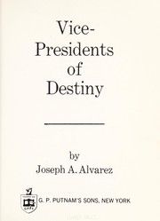 Cover of: Vice-Presidents of destiny by Joseph A. Alvarez