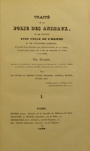 Cover of: Trait©♭ de la folie des animaux : de ses rapports avec celle de l'homme et les l©♭gislations actuelles ; pr©♭c©♭d©♭ d'un discours sur l'Encyclop©♭die de la folie ; et suivi d'un Essai sur l'art de produire la folie ©  volont©♭