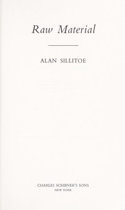 Raw Material by Alan Sillitoe