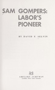 Cover of: Sam Gompers: labor's pioneer. by David F. Selvin