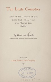 Cover of: Ten little comedies: tales of the troubles of ten little girls whose tears were turned into smiles