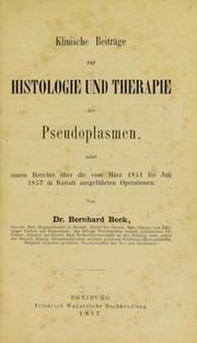 Cover of: Klinische Beitr©Þge zur Histologie und Therapie der Pseudoplasmen: nebst einem Berichte ©ơber die vom M©Þrz 1851 bis Juli 1857 in Rastatt ausgef©ơhrten Operationen