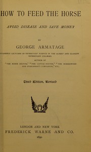 Cover of: How to feed the horse, avoid disease and save money by George Armatage