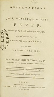 Cover of: Observations on jail, hospital, or ship fever : from the 4th April, 1776, until the 30th April, 1789, made in various parts of Europe and America, and on the intermediate seas