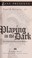 Cover of: Playing in the dark