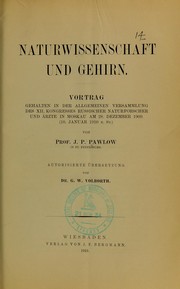 Cover of: Naturwissenschaft und Gehirn: Vortrag gehalten in der Allgemeinen Versammlung des XII. Kongresses Russischer Naturforscher und ©rzte in Moskau am 28. Dezember 1909 (10. Januar 1910 N. St.)