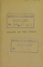 Cover of: Health on the Congo: hygiene and medical treatment in south-west Africa, specially the Congo River : comprising familiar letters