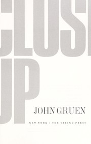 Cover of: Close-up. by Gruen, John.