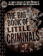 Cover of: The Big Book of Little Criminals: 63 True Tales of the World's Most Incompetent Jailbirds!