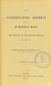 Cover of: The introductory address delivered at St. Bartholomew's Hospital, on the opening of the medical session, October 1st, 1856