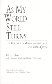 Cover of: As my world still turns: the uncensored memoirs of America's soap opera queen