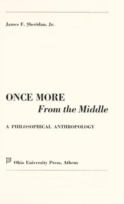 Cover of: Once more from the middle: a philosophical anthropology