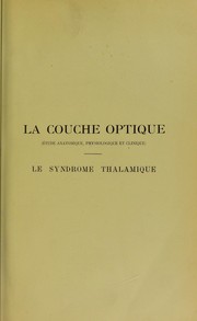 Cover of: La couche optique (©♭tude anatomique, physiologique & clinique) le syndrome thalamique