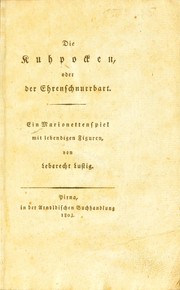 Cover of: Die Kuhpocken, oder der Ehrenschnurrbart. Ein Marionettenspiel mit lebendigen Figuren by Friedrich August Schulze