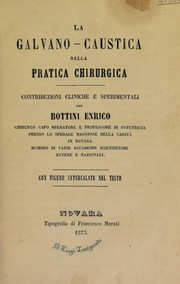 Cover of: La galvano-caustica nella pratica chirurgica: contribuzioni cliniche e sperimentali