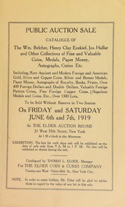 Public auction sale catalogue of the Wm. Belcher, Henry Clay Ezekiel, Jos. Hallar and other collections of fine and valuable coins, medals, paper money, autographs, curios, etc by Thomas L. Elder